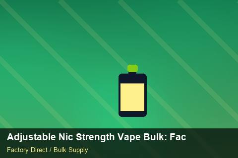Adjustable Nic Strength Vape Bulk — Adjustable Nic Strength Vape Bulk: Factory Direct Quote — for German Importers photo 1