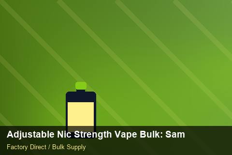 Adjustable Nic Strength Vape Bulk — Adjustable Nic Strength Vape Bulk: Sample Policy — for German Importers photo 2