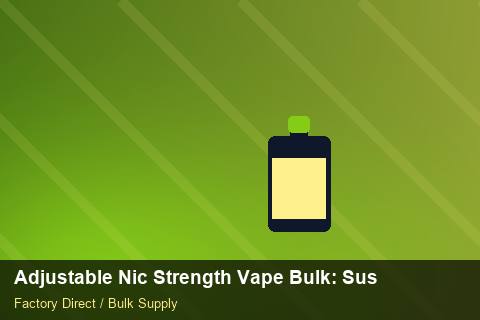 Adjustable Nic Strength Vape Bulk — Adjustable Nic Strength Vape Bulk: Sustainability — for German Importers photo 1