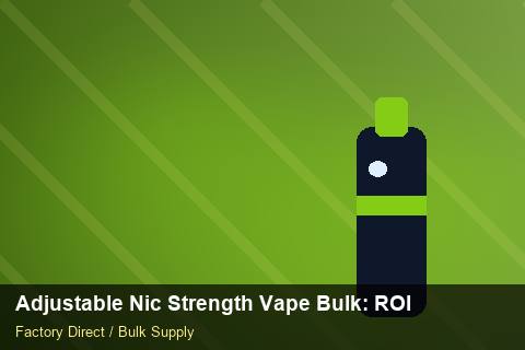 Adjustable Nic Strength Vape Bulk — Adjustable Nic Strength Vape Bulk: ROI Analysis — for German Importers photo 1