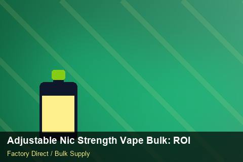Adjustable Nic Strength Vape Bulk — Adjustable Nic Strength Vape Bulk: ROI Analysis — for German Importers photo 2
