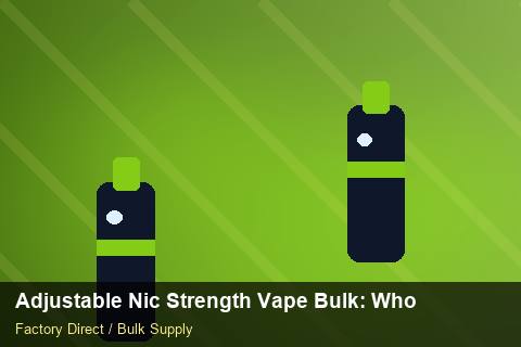 Adjustable Nic Strength Vape Bulk — Adjustable Nic Strength Vape Bulk: Wholesale Price — for UK Retailers photo 1