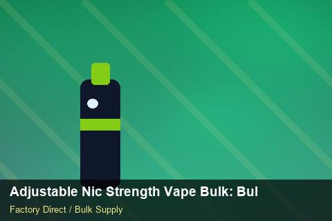 Adjustable Nic Strength Vape Bulk — Adjustable Nic Strength Vape Bulk: Bulk Supplier Guide — for UK Retailers photo 1