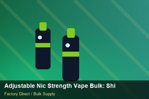 Adjustable Nic Strength Vape Bulk — Adjustable Nic Strength Vape Bulk: Shipping & Logistics — for UK Retailers photo 1