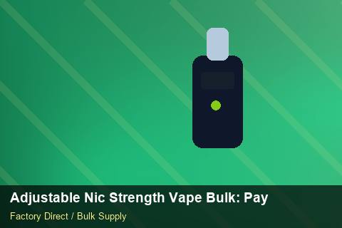 Adjustable Nic Strength Vape Bulk — Adjustable Nic Strength Vape Bulk: Payment Terms — for UK Retailers photo 2