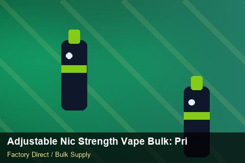 Adjustable Nic Strength Vape Bulk — Adjustable Nic Strength Vape Bulk: Private Label Options — for UK Retailers photo 1