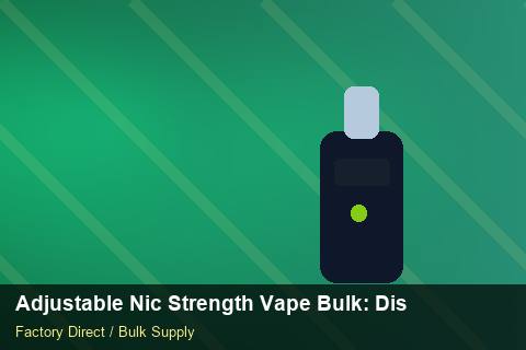 Adjustable Nic Strength Vape Bulk — Adjustable Nic Strength Vape Bulk: Distribution Channels — for UK Retailers photo 1