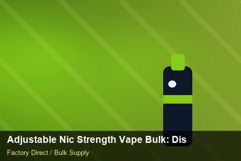 Adjustable Nic Strength Vape Bulk — Adjustable Nic Strength Vape Bulk: Distribution Channels — for UK Retailers photo 2