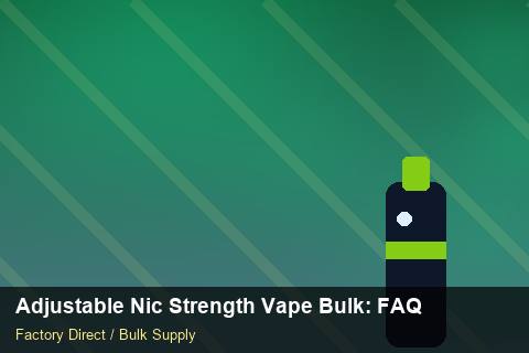 Adjustable Nic Strength Vape Bulk — Adjustable Nic Strength Vape Bulk: FAQ — for UK Retailers photo 2