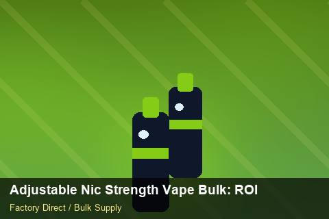 Adjustable Nic Strength Vape Bulk — Adjustable Nic Strength Vape Bulk: ROI Analysis — for UK Retailers photo 1