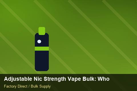 Adjustable Nic Strength Vape Bulk — Adjustable Nic Strength Vape Bulk: Wholesale Price — for US Distributors photo 1