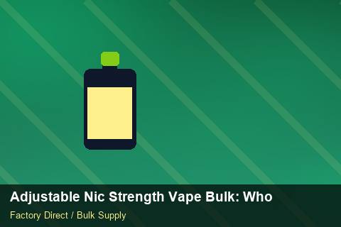 Adjustable Nic Strength Vape Bulk — Adjustable Nic Strength Vape Bulk: Wholesale Price — for US Distributors photo 2