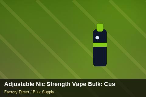 Adjustable Nic Strength Vape Bulk — Adjustable Nic Strength Vape Bulk: Customs Documentation — for US Distributors photo 1