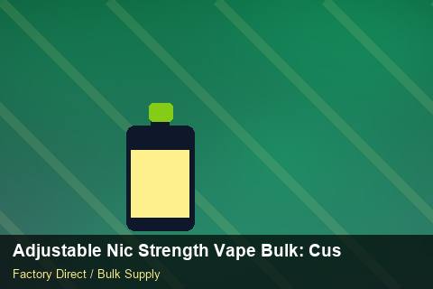 Adjustable Nic Strength Vape Bulk — Adjustable Nic Strength Vape Bulk: Customs Documentation — for US Distributors photo 2