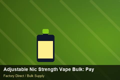 Adjustable Nic Strength Vape Bulk — Adjustable Nic Strength Vape Bulk: Payment Terms — for US Distributors photo 1