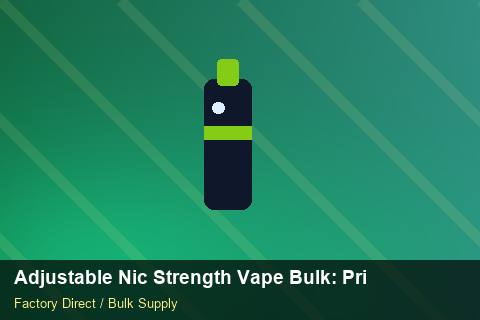 Adjustable Nic Strength Vape Bulk — Adjustable Nic Strength Vape Bulk: Private Label Options — for US Distributors photo 1