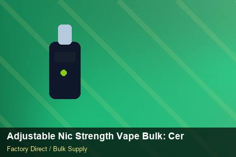 Adjustable Nic Strength Vape Bulk — Adjustable Nic Strength Vape Bulk: Certifications & MSDS — for US Distributors photo 2