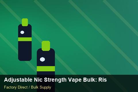 Adjustable Nic Strength Vape Bulk — Adjustable Nic Strength Vape Bulk: Risk Management — for US Distributors photo 1