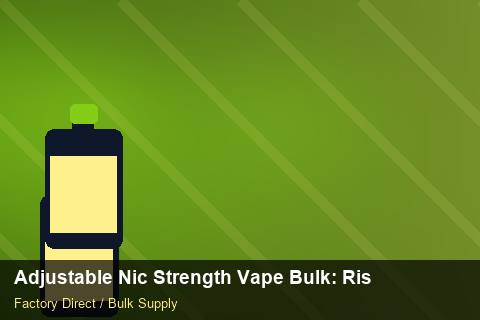 Adjustable Nic Strength Vape Bulk — Adjustable Nic Strength Vape Bulk: Risk Management — for US Distributors photo 2