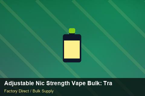 Adjustable Nic Strength Vape Bulk — Adjustable Nic Strength Vape Bulk: Trade Terms — for US Distributors photo 1