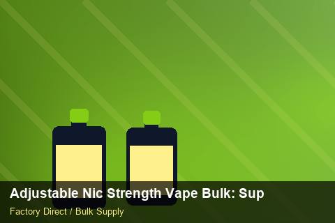 Adjustable Nic Strength Vape Bulk — Adjustable Nic Strength Vape Bulk: Supplier Vetting — for US Distributors photo 2