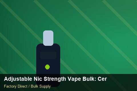 Adjustable Nic Strength Vape Bulk — Adjustable Nic Strength Vape Bulk: Certifications & MSDS — for EU Chains photo 2