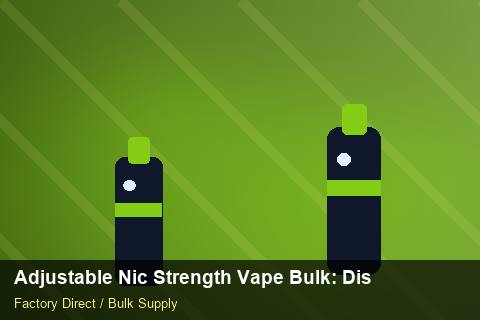 Adjustable Nic Strength Vape Bulk — Adjustable Nic Strength Vape Bulk: Distribution Channels — for EU Chains photo 2