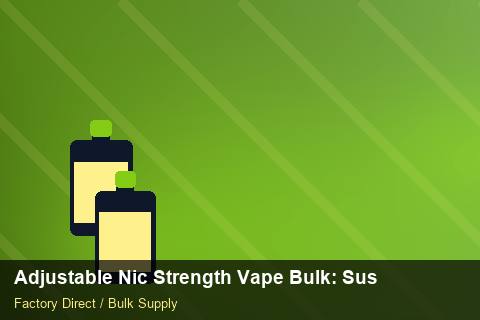 Adjustable Nic Strength Vape Bulk — Adjustable Nic Strength Vape Bulk: Sustainability — for EU Chains photo 1