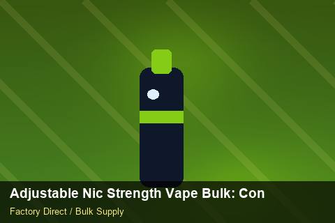 Adjustable Nic Strength Vape Bulk — Adjustable Nic Strength Vape Bulk: Contract Essentials — for EU Chains photo 1