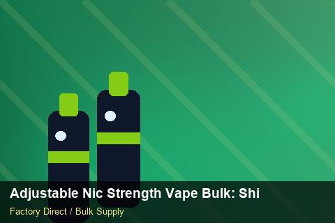Adjustable Nic Strength Vape Bulk — Adjustable Nic Strength Vape Bulk: Shipping & Logistics — MOQ Explained photo 1