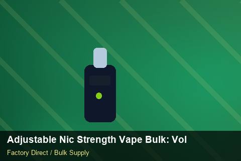 Adjustable Nic Strength Vape Bulk — Adjustable Nic Strength Vape Bulk: Volume Pricing Tiers — MOQ Explained photo 1