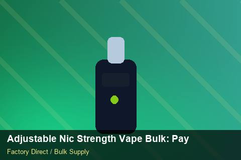 Adjustable Nic Strength Vape Bulk — Adjustable Nic Strength Vape Bulk: Payment Terms — MOQ Explained photo 2