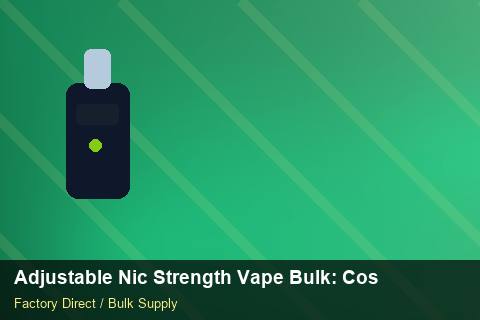 Adjustable Nic Strength Vape Bulk — Adjustable Nic Strength Vape Bulk: Cost Breakdown — MOQ Explained photo 1