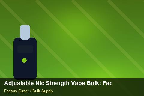 Adjustable Nic Strength Vape Bulk — Adjustable Nic Strength Vape Bulk: Factory Audit Report — MOQ Explained photo 1