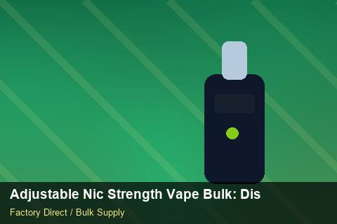 Adjustable Nic Strength Vape Bulk — Adjustable Nic Strength Vape Bulk: Distribution Channels — MOQ Explained photo 1