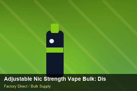 Adjustable Nic Strength Vape Bulk — Adjustable Nic Strength Vape Bulk: Distribution Channels — MOQ Explained photo 2