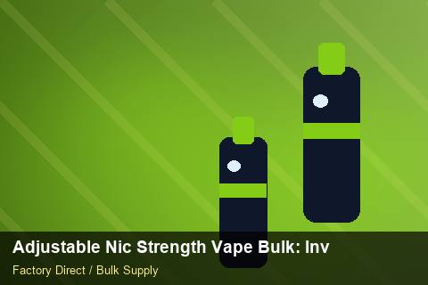 Adjustable Nic Strength Vape Bulk — Adjustable Nic Strength Vape Bulk: Inventory Management — MOQ Explained photo 1