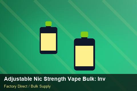 Adjustable Nic Strength Vape Bulk — Adjustable Nic Strength Vape Bulk: Inventory Management — MOQ Explained photo 2