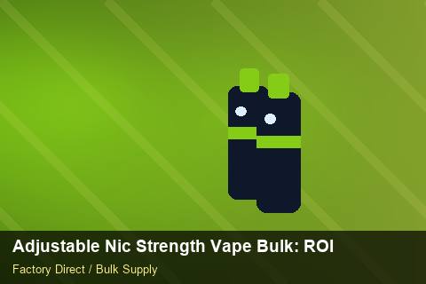 Adjustable Nic Strength Vape Bulk — Adjustable Nic Strength Vape Bulk: ROI Analysis — MOQ Explained photo 1