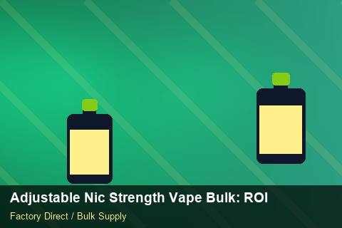 Adjustable Nic Strength Vape Bulk — Adjustable Nic Strength Vape Bulk: ROI Analysis — MOQ Explained photo 2