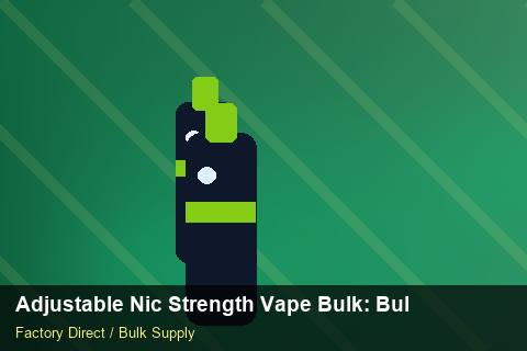 Adjustable Nic Strength Vape Bulk — Adjustable Nic Strength Vape Bulk: Bulk Supplier Guide — Cost Breakdown photo 1