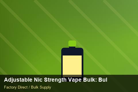 Adjustable Nic Strength Vape Bulk — Adjustable Nic Strength Vape Bulk: Bulk Supplier Guide — Cost Breakdown photo 2