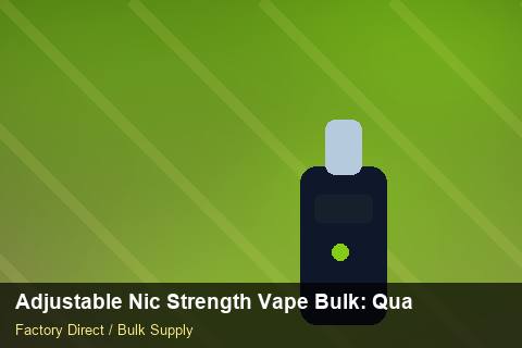 Adjustable Nic Strength Vape Bulk — Adjustable Nic Strength Vape Bulk: Quality Inspection Checklist — Cost Breakdown photo 1