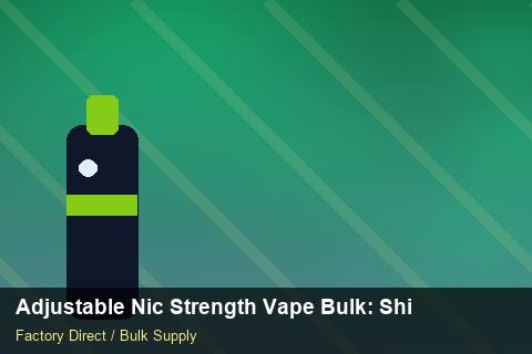 Adjustable Nic Strength Vape Bulk — Adjustable Nic Strength Vape Bulk: Shipping & Logistics — Cost Breakdown photo 1