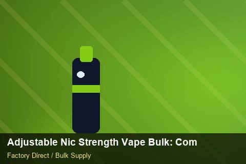 Adjustable Nic Strength Vape Bulk — Adjustable Nic Strength Vape Bulk: Compliance Standards — Cost Breakdown photo 1