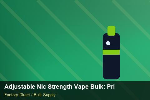 Adjustable Nic Strength Vape Bulk — Adjustable Nic Strength Vape Bulk: Private Label Options — Cost Breakdown photo 1