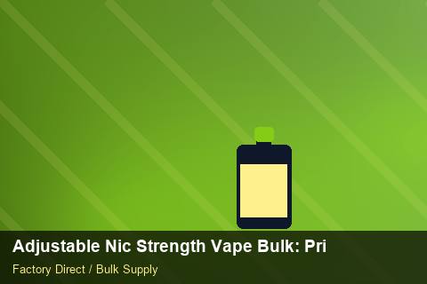 Adjustable Nic Strength Vape Bulk — Adjustable Nic Strength Vape Bulk: Private Label Options — Cost Breakdown photo 2