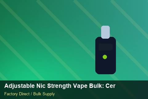 Adjustable Nic Strength Vape Bulk — Adjustable Nic Strength Vape Bulk: Certifications & MSDS — Cost Breakdown photo 2