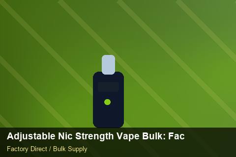 Adjustable Nic Strength Vape Bulk — Adjustable Nic Strength Vape Bulk: Factory Audit Report — Cost Breakdown photo 1