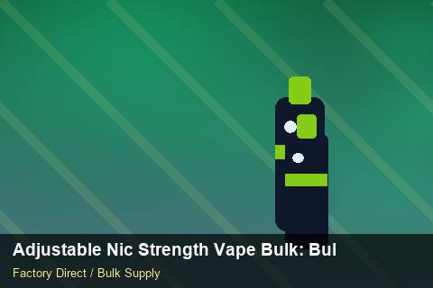 Adjustable Nic Strength Vape Bulk — Adjustable Nic Strength Vape Bulk: Bulk Supplier Guide — Step-by-Step photo 1